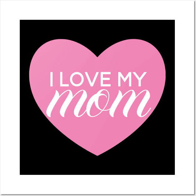 I Love My Mom - Pink Heart Wall Art by SpHu24